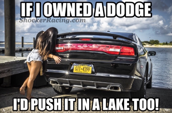 If I owned a Dodge I would push it in a lake too meme_1